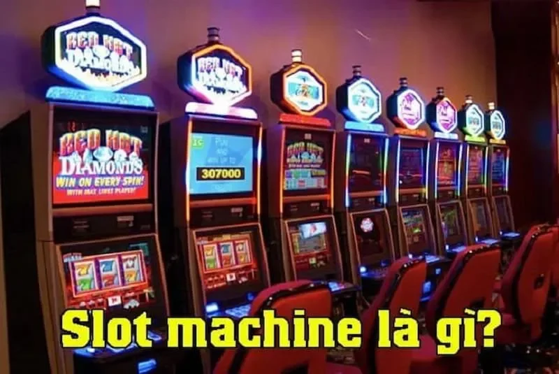 Slot machine là gì? Slot machine là gì?